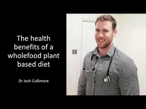 Dr Josh Cullimore - The health benefits of a whole-food plant based diet