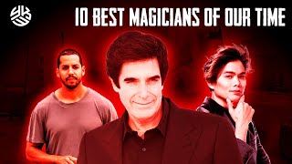 Top 10 Greatest Magicians Of All Time | Top 10 Best Magicians of All Time