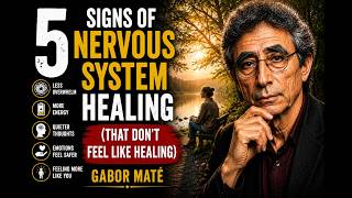5 Signs of Nervous System Healing (That Don't Feel Like Healing) | Gabor Maté INSPIRED