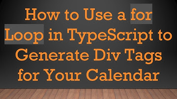 How to Use a for Loop in TypeScript to Generate Div Tags for Your Calendar