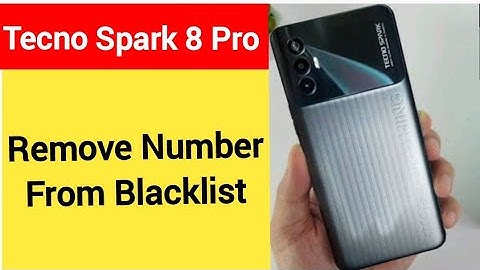 How to remove number from blacklist, tecno Spark 8 Pro me call block kaise karen