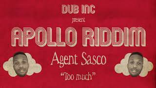 Agent Sasco - Too much ("Apollo Riddim" Produced by DUB INC)