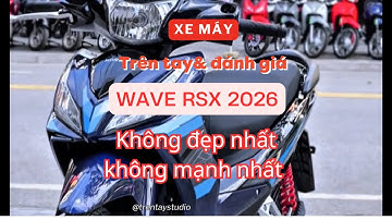 Trên tay và đánh giá chi tiết Honda Wave RSX 2026 
