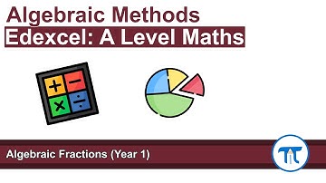 A Level Maths | Pure - Year 1 | Algebraic Fractions