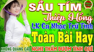 SẦU TÍM THIỆP HỒNG ➤ LK Nhạc Sống Thôn Quê Hay Nhất NGỌT NGÀO SAY ĐẮM NGHE THẤM ĐƯỢM TÌNH QUÊ