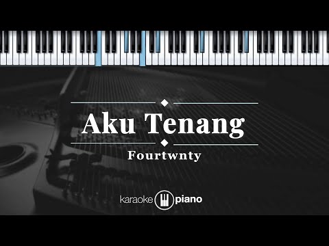 Aku Tenang - Fourtwnty  | KARAOKE PIANO
