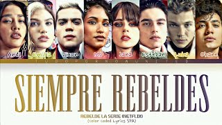 🦊﹢Rebelde la Serie (Netflix) - Siempre Rebeldes [Color Coded Lyrics SPA by Tudo por Now United]✔