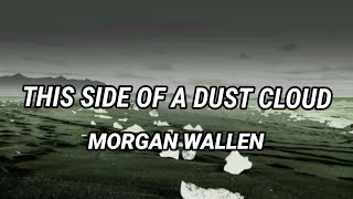 Morgan Wallen – This Side of a Dust Cloud (lyrics)