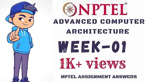 Advanced Computer Architecture WEEK 1 NPTEL ASSIGNMENT