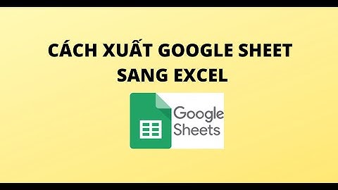 Xuất file excel từ google sheet