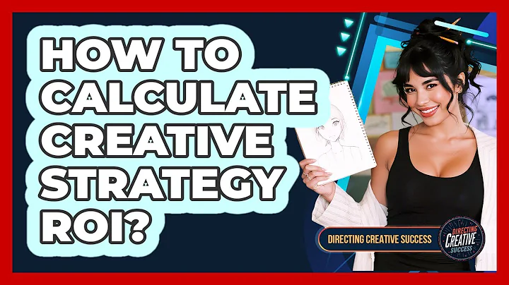 How to Calculate Creative Strategy ROI?