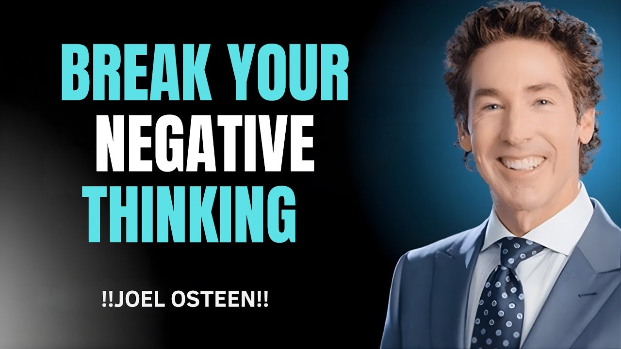 Break Your Negative Thinking! | Joel Osteen’s Motivational Speech