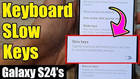Galaxy S24/S24+/Ultra: How to Turn On/Off Keyboard SLOW KEYS