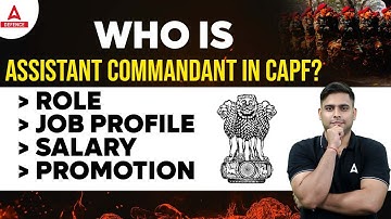 WHO IS ASSISTANT COMMANDANT IN CAPF? | ROLE JOB PROFILE SALARY PROMOTION | By Atul dhiman Sir