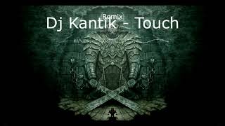 Dj Kantik Ft. Rui Da Silva - Touch Me (Remix) Resimi