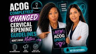 ACOG Completely Changed Cervical Ripening Guidelines — Here’s What Matters