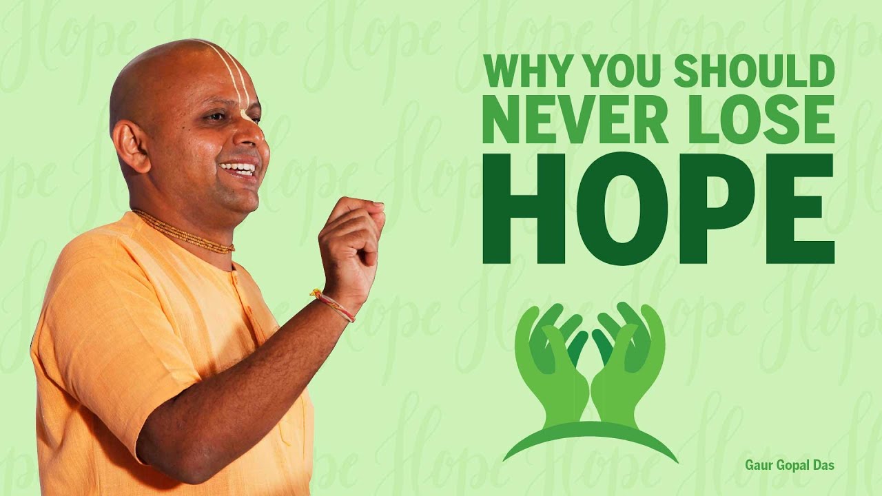 ⁣WHY YOU SHOULD NEVER LOSE HOPE by Gaur Gopal Das