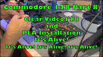 Commodore 128 ClearVideo128 and PLA Installation: Success! It Works!