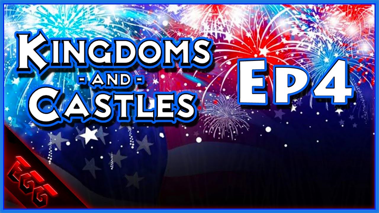 Independence day stream kingdoms and castles season 3 ep4 youtube