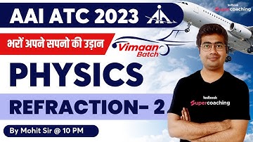 AAI ATC Physics Classes 2023 | Refraction (Part-2)| Physics for AAI ATC 2023 | By Mohit Sir