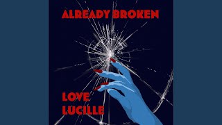 Already Broken - Love Lucille