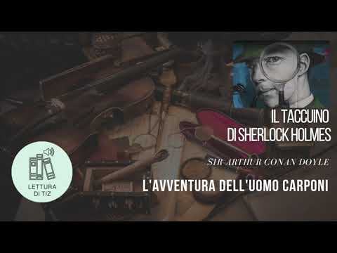 A.C.Doyle -  L&rsquo;avventura dell&rsquo;uomo carponi - dal Taccuino di Sherlock Holmes -racconto completo