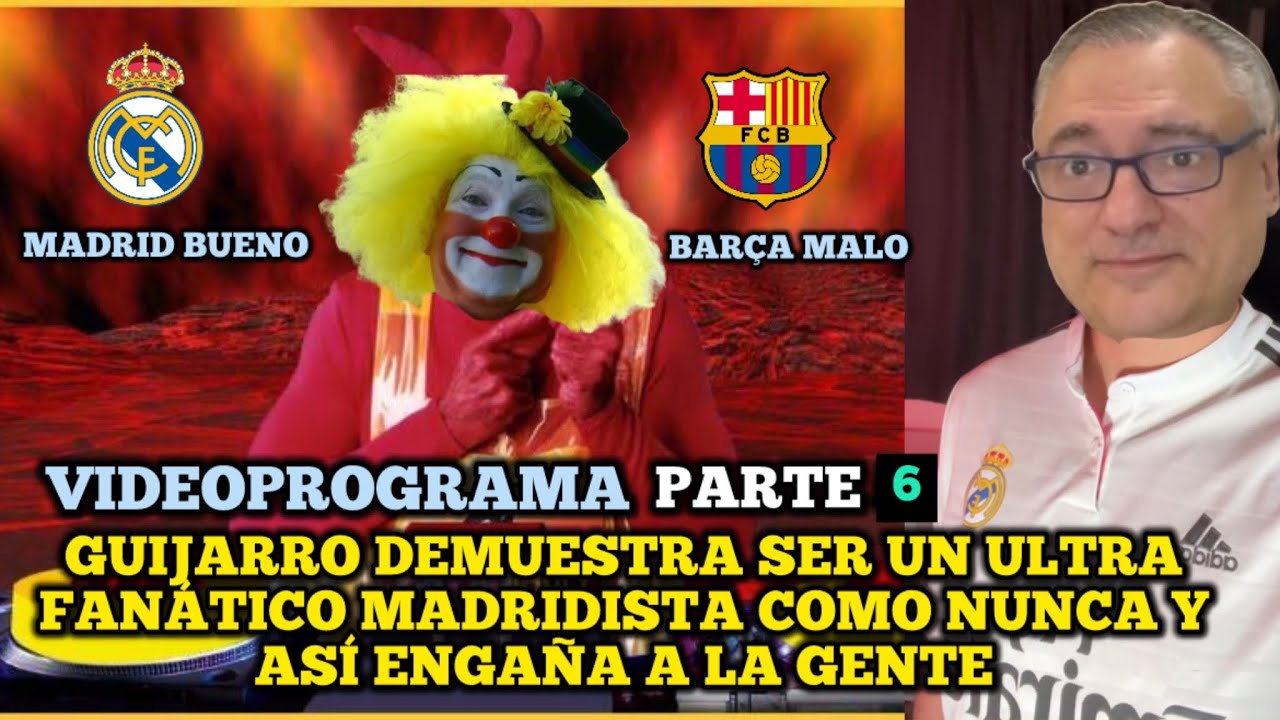 Guijarro en Clave Parodia y desmontando su barcelonismo + autoretratadas épicas - parte 6 (resubido)