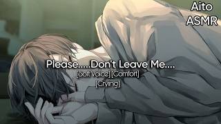 [M4F] Clingy Boyfriend Doesn't Want You To Go ASMR [Soft Voice] [Comfort] [Crying]