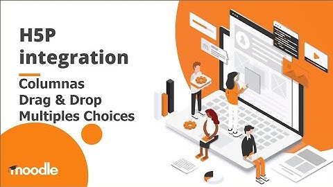 Guía Práctica de Moodle H5P | Cómo Crear Actividades de Columna, Drag & Drop y Multiple Choices