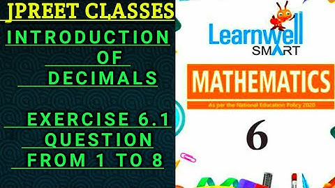 #class6 #learnwell chapter 6 #introduction #decimals exercise 6.1 question 1,2,3,4,5,6,7,8 #jpreet
