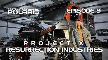 PROJECT X: RESSURRECTON INDUSTIRES – DESTINATION POLARIS S14 EP9 | POLARIS OFF-ROAD VEHICLES