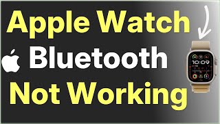 Apple Watch Bluetooth Not Working : Fix