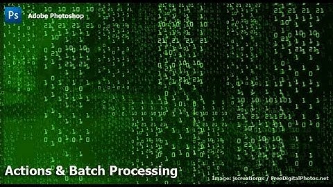 Photoshop - Actions & Batch Processing