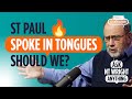 Are &#39;tongues&#39; real? Should we all speak in tongues?