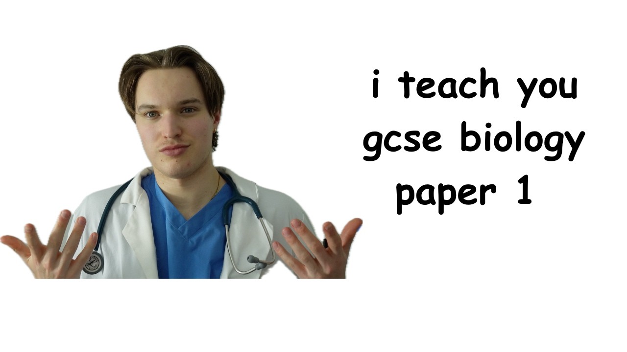 the entire gcse biology paper 1 (taught by a medical student)