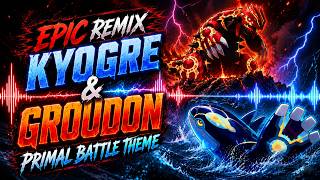 Pokémon Primal Kyogre & Groudon Battle Theme - Epic Remix