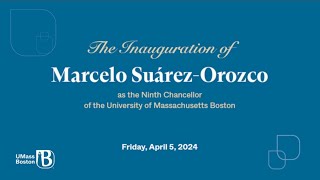 Inauguration Ceremony for Chancellor Marcelo Suárez-Orozco April 5, 2024