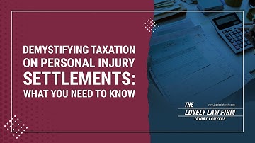 Demystifying Taxation On Personal Injury Settlements: What You Need To Know