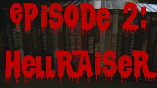 Hellraiser Series - The More The Gorier [Episode II]