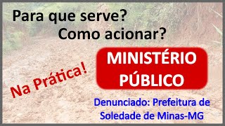 Vídeo 0011 – MINISTÉRIO PÚBLICO – para que serve, como acionar, o que esperar e denúncia na prática