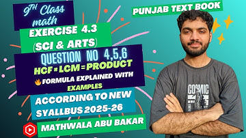 🎓Exercise 4.3 – Q4, Q5 & Q6 | Product of Numbers = HCF × LCM | Lecture 40 |  Class 9 New Book