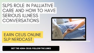 SLPs Role in Palliative Care and How to Have Serious Illness Conversations
