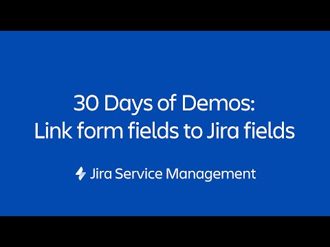 Link form fields to Jira fields | 30 Days of Form Demos | Jira Service Management