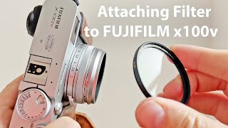 How to Attach a Filter to FUJIFILM X100 Series: X100V Example