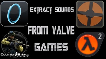 How to Extract Sounds from VALVE Games [2016] [EASY]