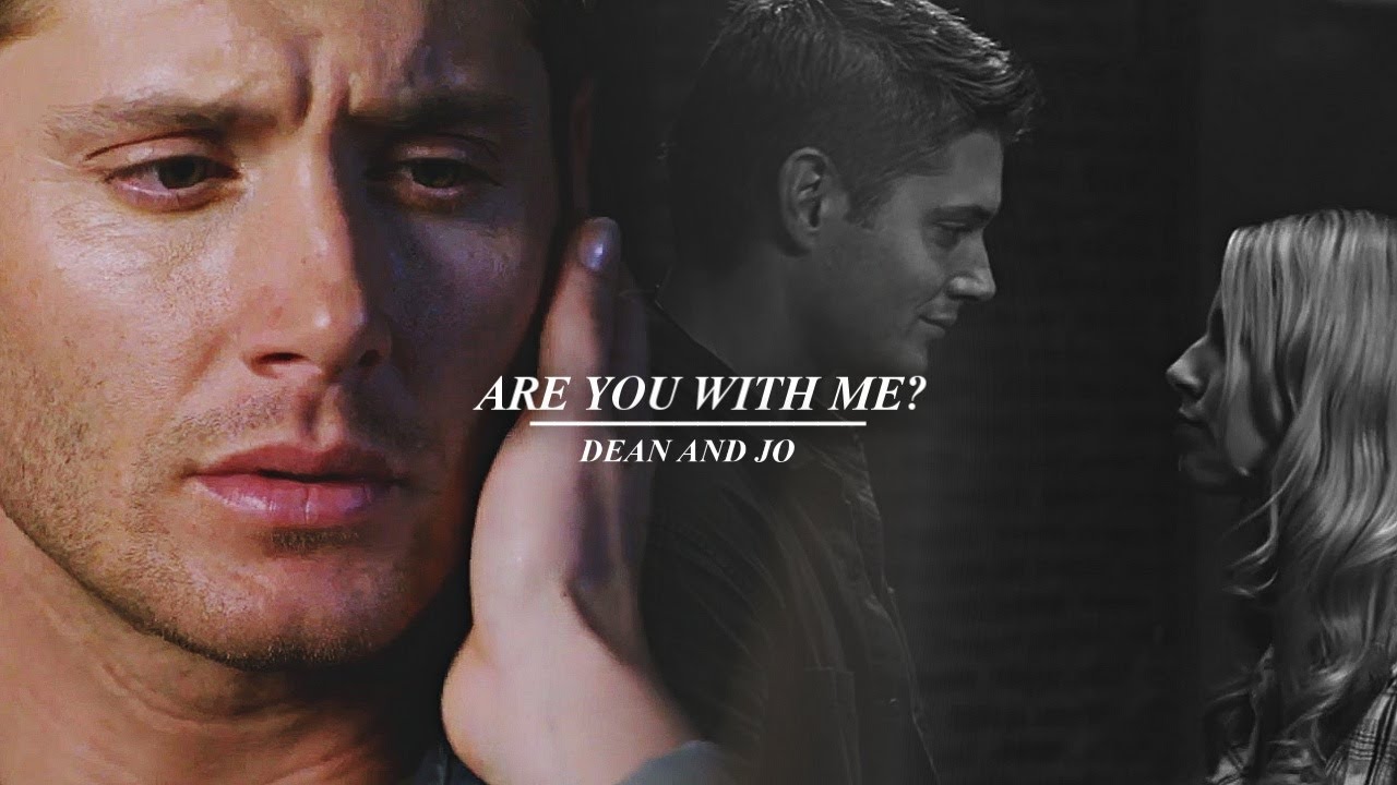 ► Dean and Jo | Are you with me?