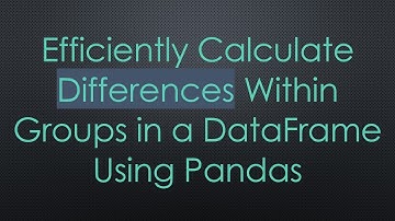 Efficiently Calculate Differences Within Groups in a DataFrame Using Pandas