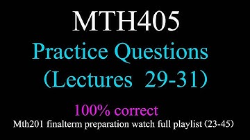 mth405 pratice question 29-31 finalterm questions