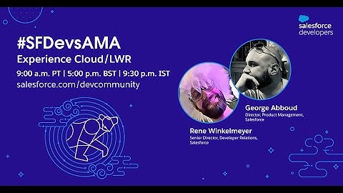 Experience Cloud/LWR: Ask Me Anything with Salesforce Developers | August 2022