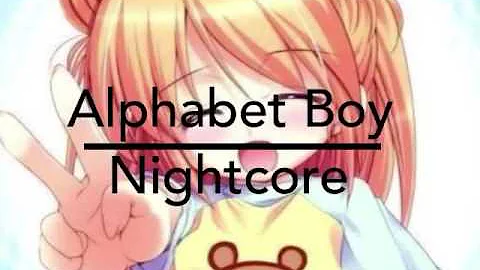 Nightcore - Alphabet Boy